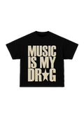 MUSIC IS MY DRUG- TSHIRT