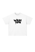 What you Oversized T-shirt